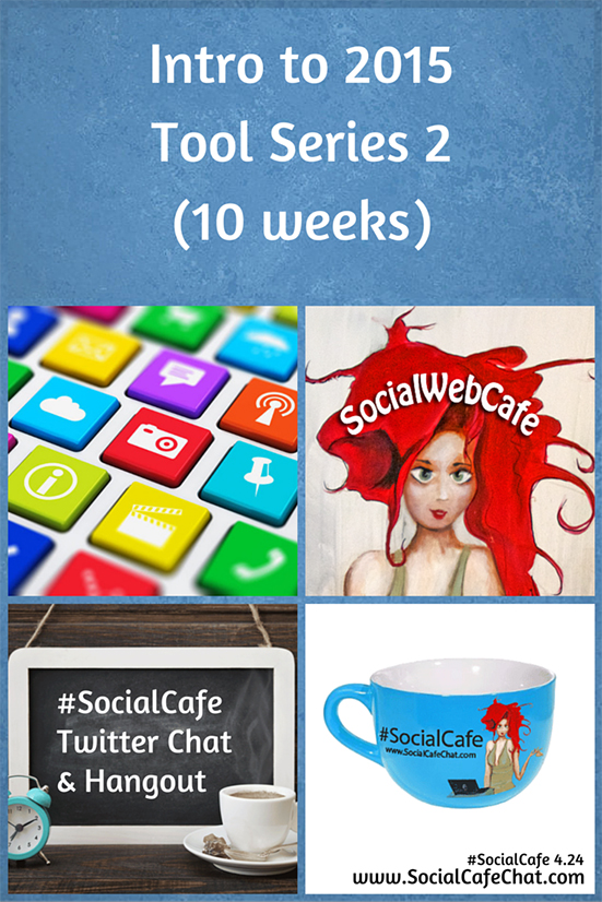 SocialWebCafe Twitter Chat Intro%20to%202015%20Tools%202%20Series%20%23SocialCafe%204.24 w/ %40SocialWebCafe http://sw.bcafe.co/eW 6/16 6p PT / 9p ET %23SocialCafe