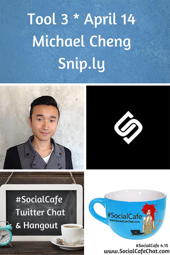 SocialWebCafe Twitter Chat Tools%201.3%20Michael%20Cheng%20of%20Snip.ly%20%23SocialCafe%204.15 w/ %40SocialWebCafe http://sw.bcafe.co/eH 4/14 6p PT / 9p ET %23SocialCafe