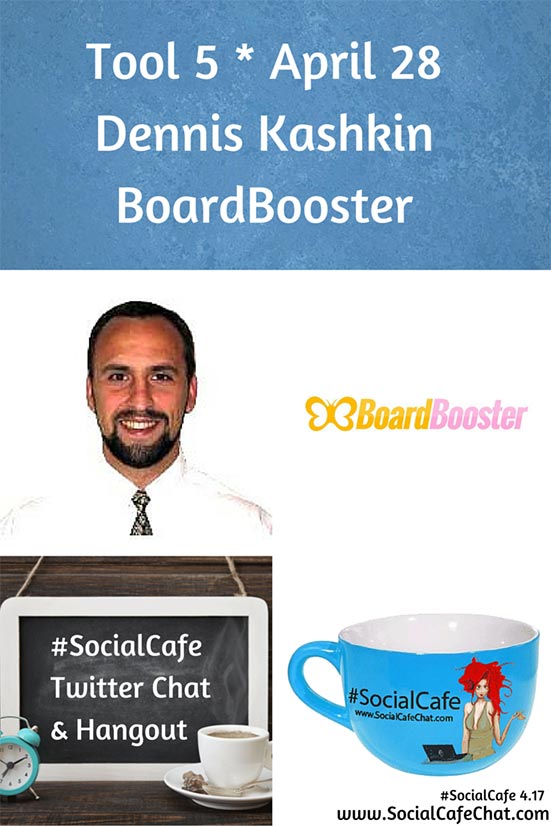 SocialWebCafe Twitter Chat Tools%201.5%20Dennis%20Kashkin%20of%20Board%20Booster%20%23SocialCafe%204.17 w/ %40SocialWebCafe http://sw.bcafe.co/eJ 4/28 6p PT / 9p ET %23SocialCafe
