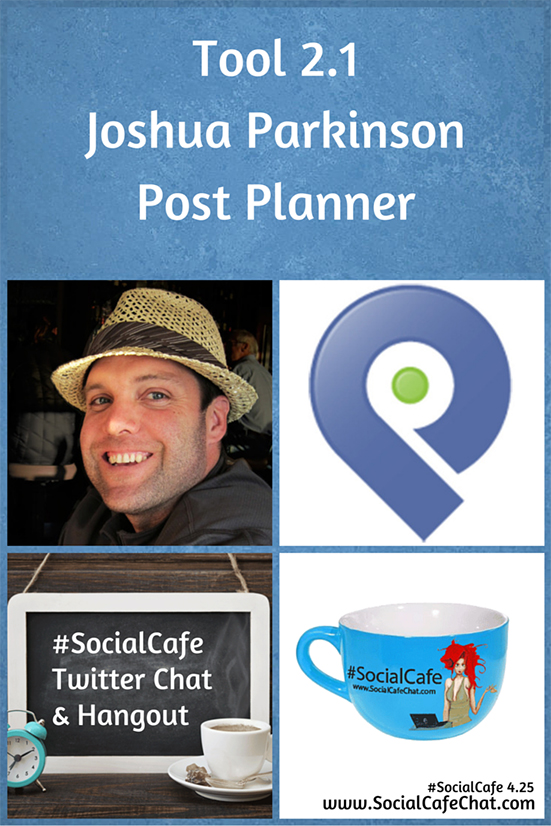 SocialWebCafe Twitter Chat Tools%202.1%20Joshua%20Parkinson%20of%20Post%20Planner%20%23SocialCafe%204.25 w/ %40SocialWebCafe http://sw.bcafe.co/f9 6/25 3p PT / 6p ET %23SocialCafe