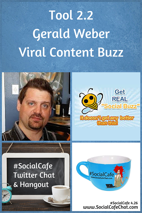SocialWebCafe Twitter Chat Tools%202.2%20Gerald%20Weber%20of%20VIral%20Content%20Buzz%20%23SocialCafe%204.26 w/ %40SocialWebCafe http://sw.bcafe.co/fa 7/2 3p PT / 6p ET %23SocialCafe