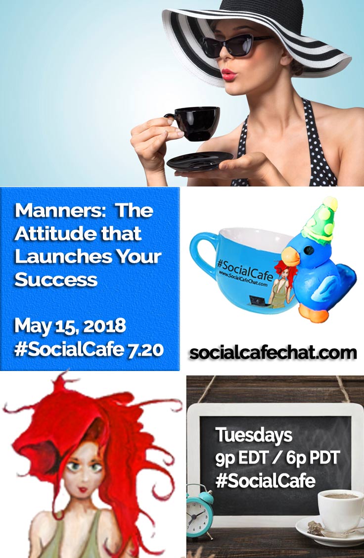 Manners:  The Attitude that Launches Your Success w/ @SocialWriter of @SocialWebCafe Summary %23SocialCafe