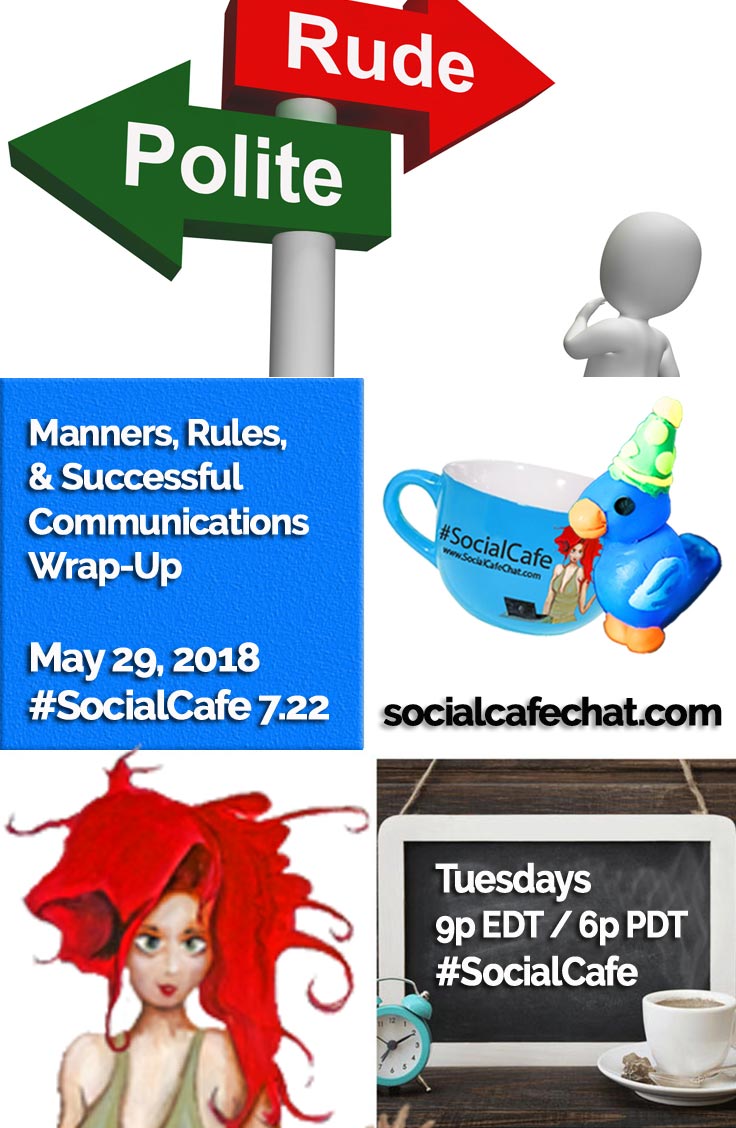 SocialWebCafe Twitter Chat Manners, Rules, and Successful Communications Wrap-Up w/ @SocialWriter of @SocialWebCafe 5/29 6p PDT / 9p EDT %23SocialCafe