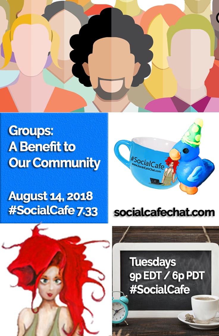 Groups:  A Benefit to Our Community w/ @SocialWriter of @SocialWebCafe Summary %23SocialCafe