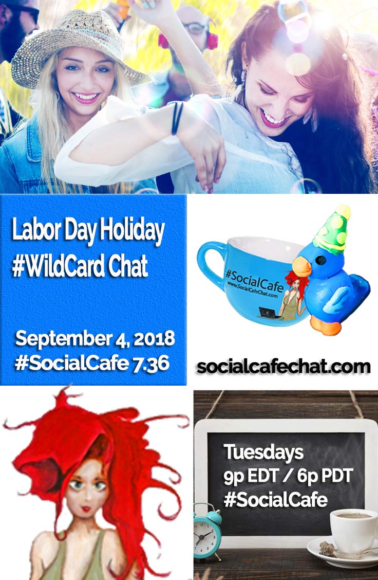SocialWebCafe Twitter Chat Labor Day Holiday #WildCard w/ @SocialWriter of @SocialWebCafe Summary %23SocialCafe