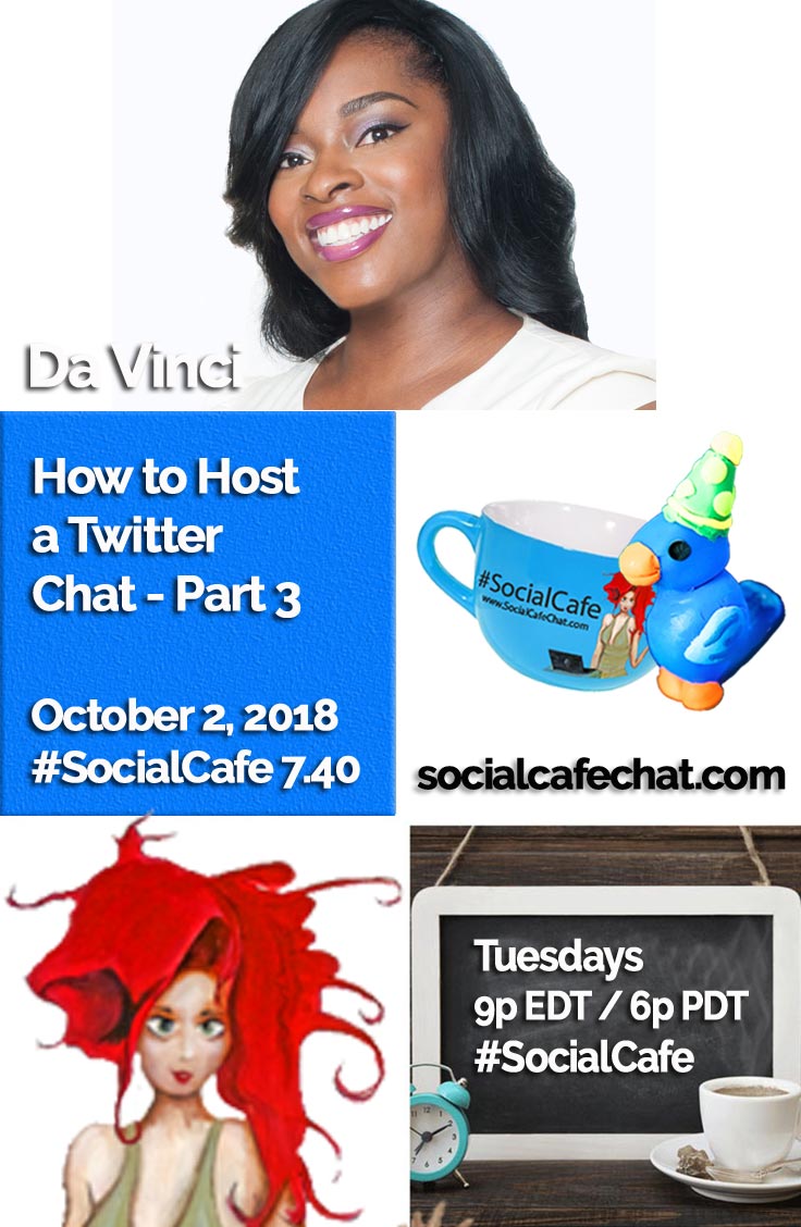 How to Host a Twitter Chat - Part 3 (** Featuring Da Vinci of YourLifeAfter25 **) w/ @SocialWriter of @SocialWebCafe 10/2 6p PDT / 9p EDT %23SocialCafe