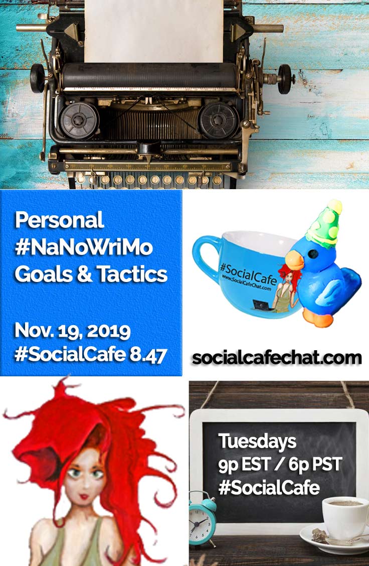 SocialWebCafe Twitter Chat Personal NaNoWriMo Goals and Tactics w/ @SocialWriter of @SocialWebCafe Summary %23SocialCafe