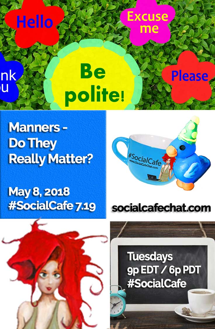 Manners - Do They Really Matter? w/ @SocialWriter of @SocialWebCafe Summary %23SocialCafe