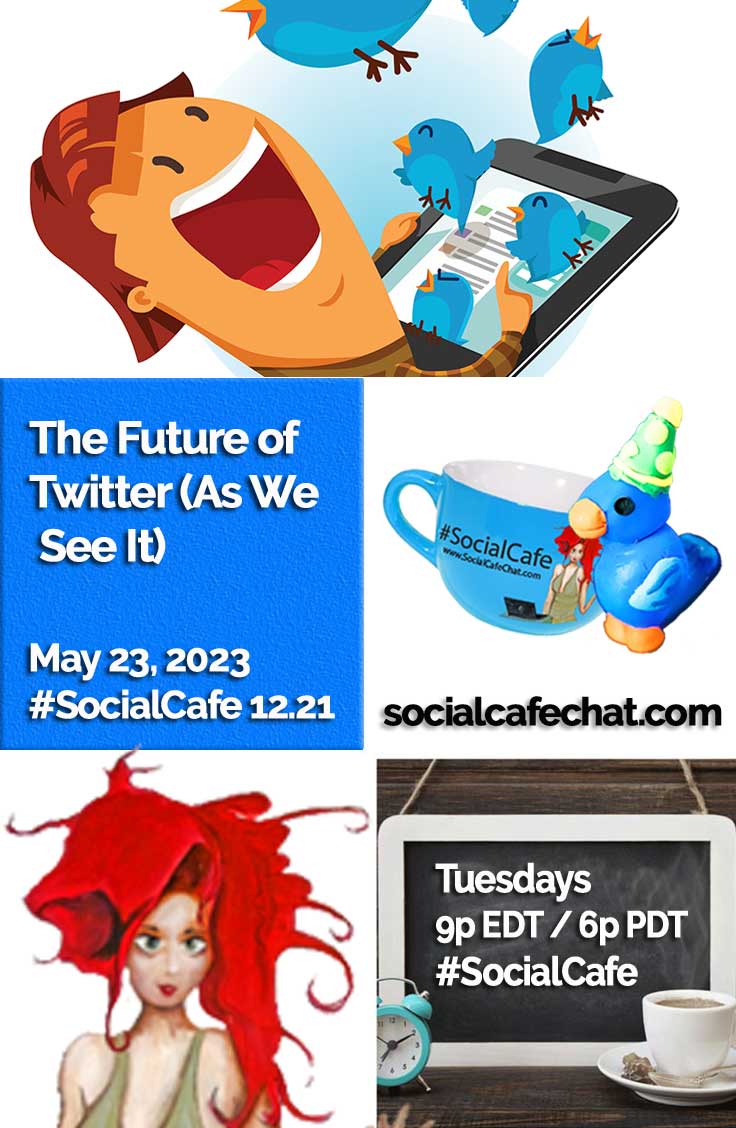 SocialWebCafe Twitter Chat The Future of Twitter (As We See It) w/ @SocialWriter of @SocialWebCafe Summary %23SocialCafe