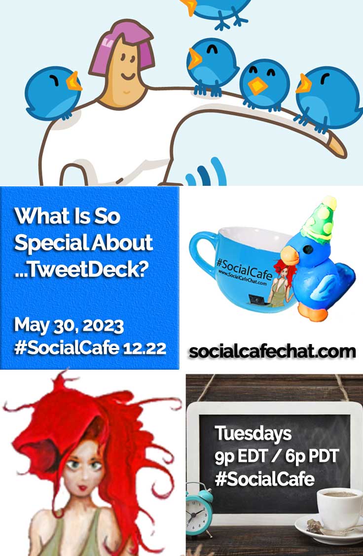 What Is So Special About Twitter's [New & Improved] TweetDeck? w/ @SocialWriter of @SocialWebCafe Summary %23SocialCafe