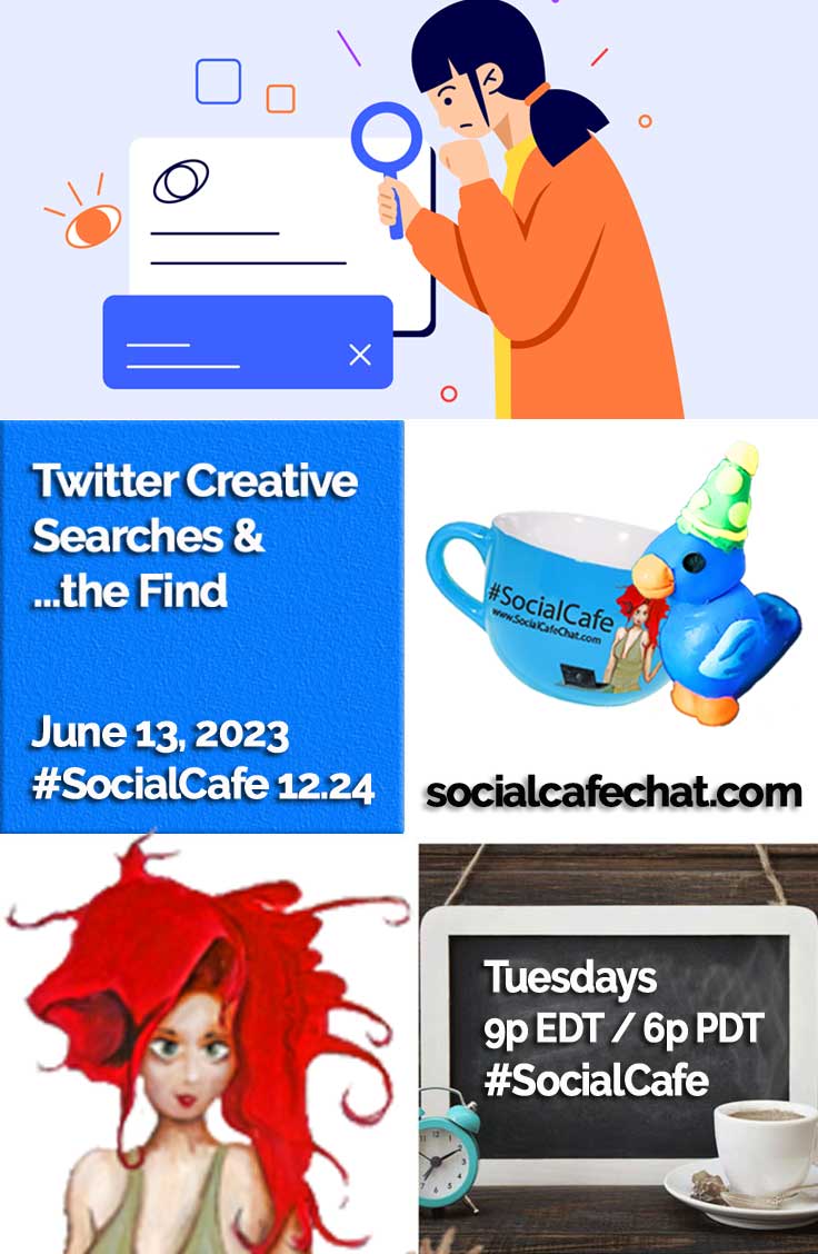 SocialWebCafe Twitter Chat Twitter Creative Searches & Reasons for the Find w/ @SocialWriter of @SocialWebCafe Summary %23SocialCafe