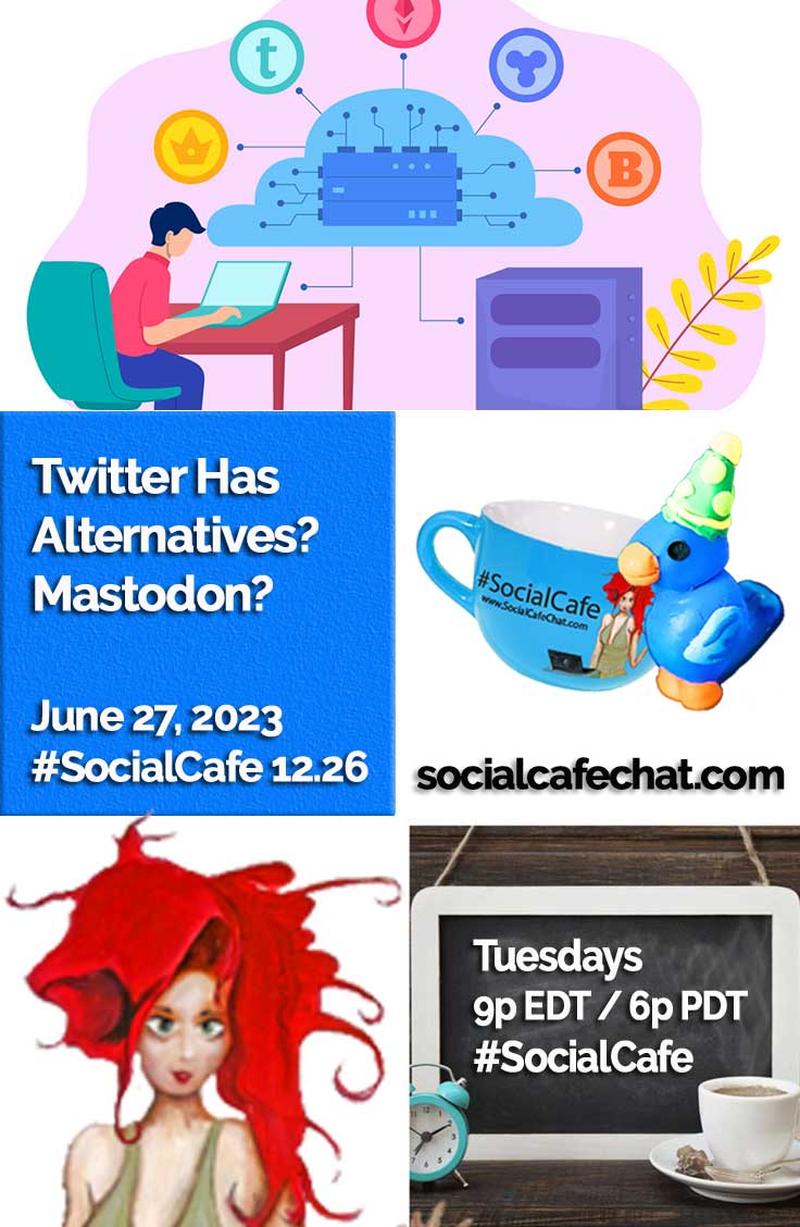 SocialWebCafe Twitter Chat Twitter Has Alternatives? What About Mastodon? w/ @SocialWriter of @SocialWebCafe Summary %23SocialCafe