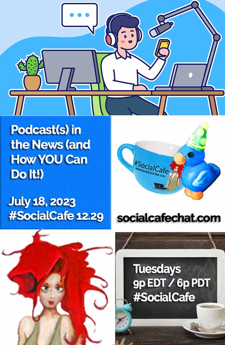 Podcast(s) in the News (and How YOU Can Do It!) w/ @SocialWriter of @SocialWebCafe Summary %23SocialCafe