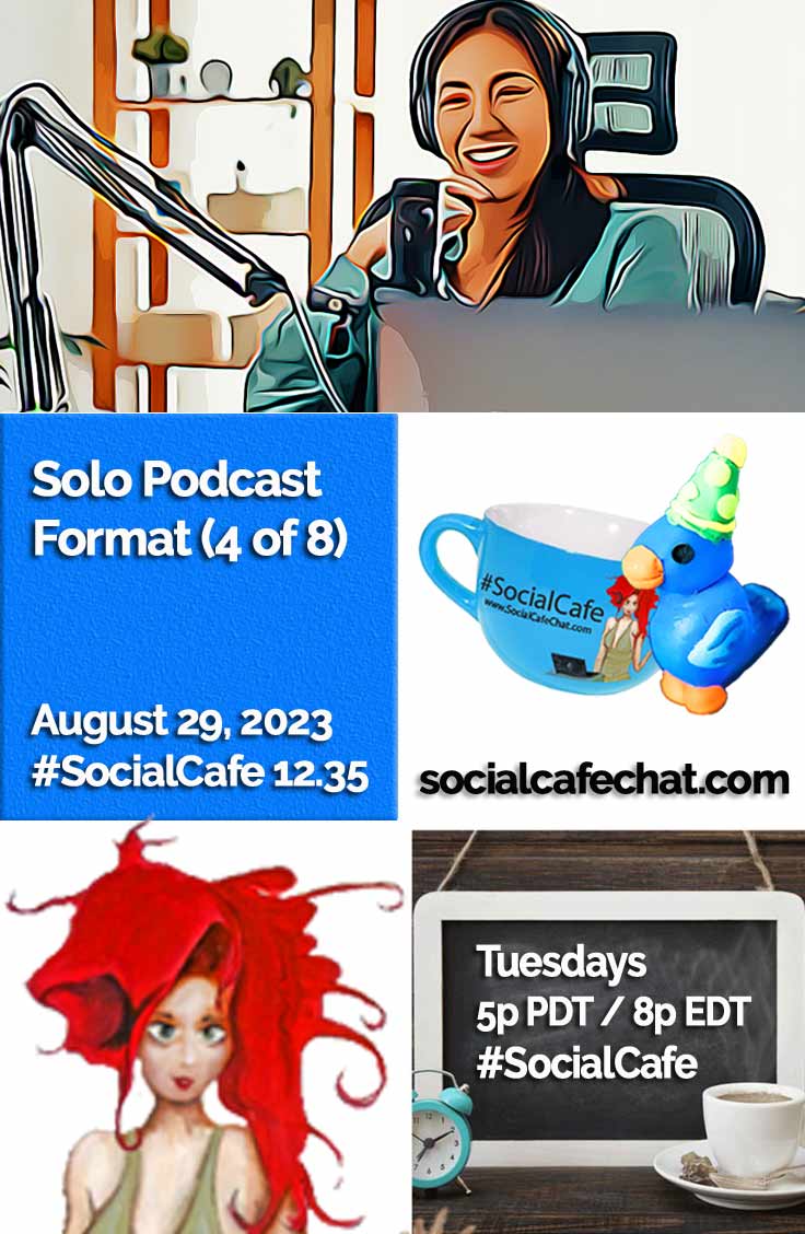 Solo Podcast Format (4 of 8) w/ @SocialWriter of @SocialWebCafe Summary %23SocialCafe