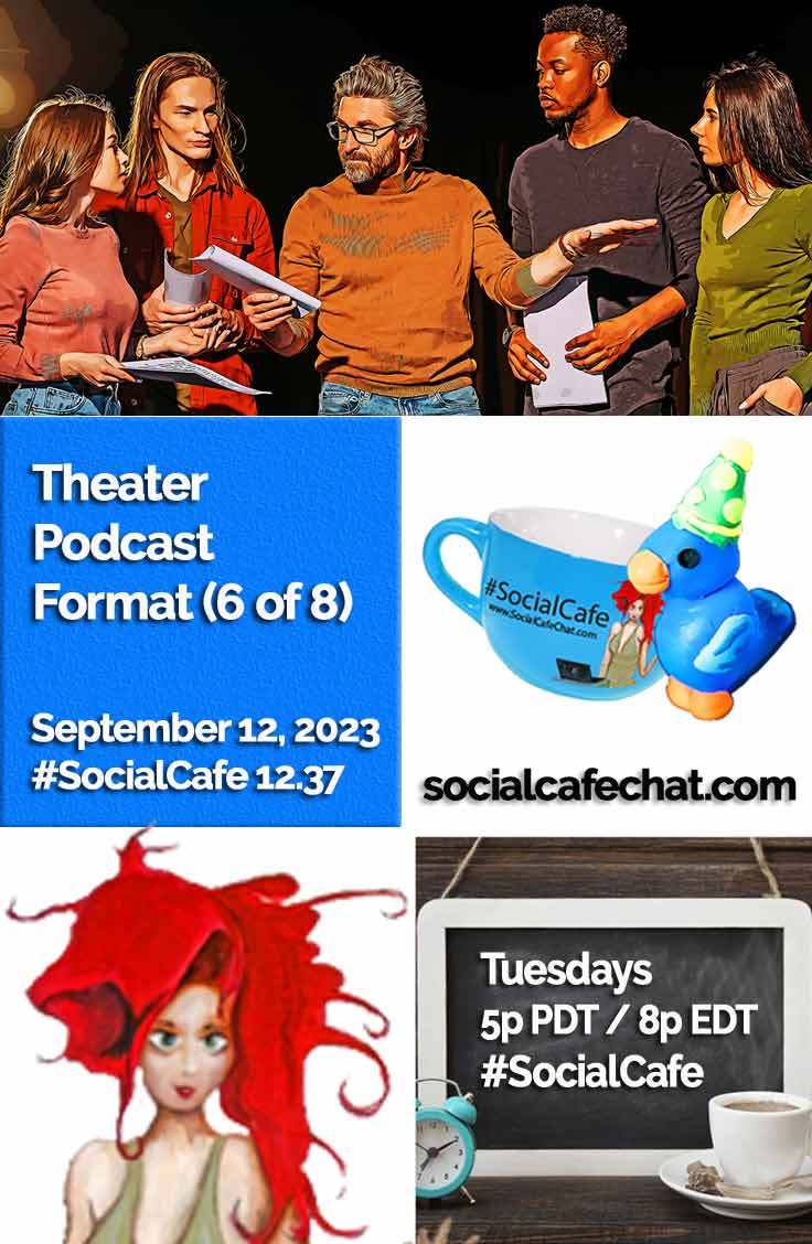 Theater Podcast Format (6 of 8) w/ @SocialWriter of @SocialWebCafe Summary %23SocialCafe