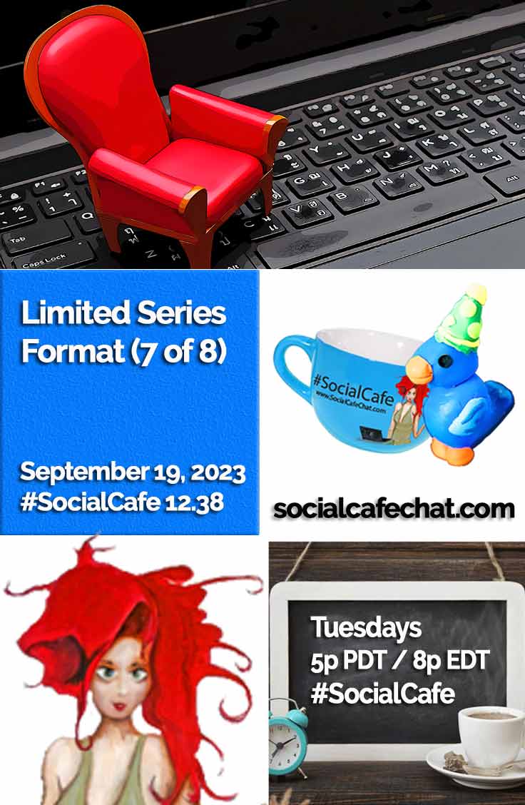 SocialWebCafe Twitter Chat Limited Series Format (7 of 8) w/ @SocialWriter of @SocialWebCafe Summary %23SocialCafe